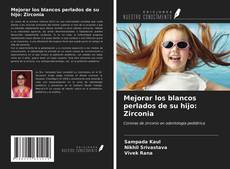 Portada del libro de Mejorar los blancos perlados de su hijo: Zirconia