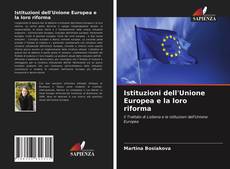 Copertina di Istituzioni dell'Unione Europea e la loro riforma