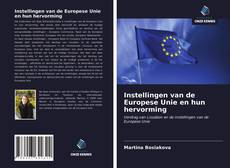 Bookcover of Instellingen van de Europese Unie en hun hervorming