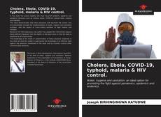 Bookcover of Cholera, Ebola, COVID-19, typhoid, malaria & HIV control.