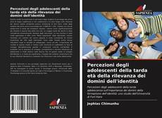 Percezioni degli adolescenti della tarda età della rilevanza dei domini dell'identità kitap kapağı