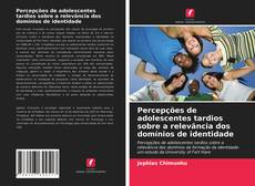 Portada del libro de Percepções de adolescentes tardios sobre a relevância dos domínios de identidade