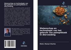 Wetenschap en technologie van het gebruik van palmpitkoek in diervoeding kitap kapağı