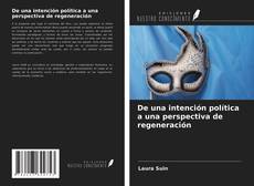 Portada del libro de De una intención política a una perspectiva de regeneración