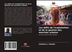 Bookcover of Les défis de l'exploitation et de la gestion des marchés urbains