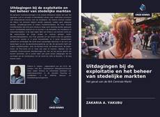 Bookcover of Uitdagingen bij de exploitatie en het beheer van stedelijke markten