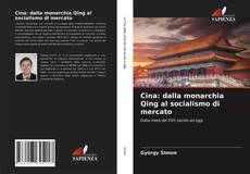 Portada del libro de Cina: dalla monarchia Qing al socialismo di mercato