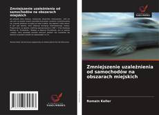 Portada del libro de Zmniejszenie uzależnienia od samochodów na obszarach miejskich