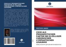 Buchcover von CD38 ALS PROGNOSTISCHER FAKTOR BEI B-ZELLIGER CHRONISCHER LYMPHATISCHER LEUKÄMIE