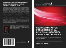 Capa do livro de CD38 COMO FACTOR PRONÓSTICO EN LA LEUCEMIA LINFOCÍTICA CRÓNICA DE CÉLULAS B 