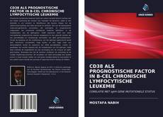 CD38 ALS PROGNOSTISCHE FACTOR IN B-CEL CHRONISCHE LYMFOCYTISCHE LEUKEMIE kitap kapağı