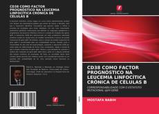 Couverture de CD38 COMO FACTOR PROGNÓSTICO NA LEUCEMIA LINFOCÍTICA CRÓNICA DE CÉLULAS B