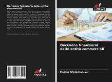 Bookcover of Decisione finanziaria delle entità commerciali