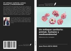 Portada del libro de Un enfoque sanitario: animal, humano y medioambiental