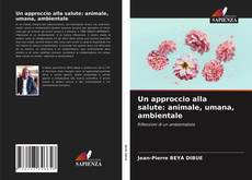 Un approccio alla salute: animale, umana, ambientale kitap kapağı