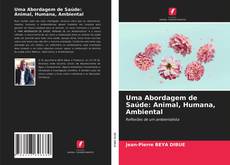 Portada del libro de Uma Abordagem de Saúde: Animal, Humana, Ambiental