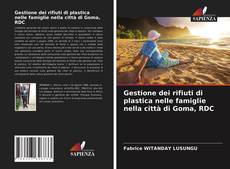 Bookcover of Gestione dei rifiuti di plastica nelle famiglie nella città di Goma, RDC