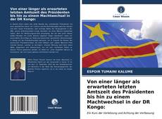 Couverture de Von einer länger als erwarteten letzten Amtszeit des Präsidenten bis hin zu einem Machtwechsel in der DR Kongo: