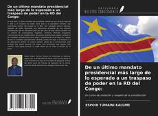 Portada del libro de De un último mandato presidencial más largo de lo esperado a un traspaso de poder en la RD del Congo: