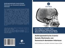 Anthropometrische kranio-faziale Merkmale von forensisch-dentalem Interesse kitap kapağı