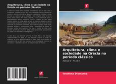 Capa do livro de Arquitetura, clima e sociedade na Grécia no período clássico 