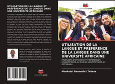 Couverture de UTILISATION DE LA LANGUE ET PRÉFÉRENCE DE LA LANGUE DANS UNE UNIVERSITÉ AFRICAINE