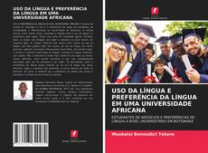 Portada del libro de USO DA LÍNGUA E PREFERÊNCIA DA LÍNGUA EM UMA UNIVERSIDADE AFRICANA