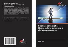 Portada del libro de Scelte economiche: Il ruolo delle emozioni e del ragionamento