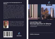 Bookcover of Levering van bouwprojecten in Ghana