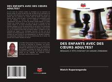 Bookcover of DES ENFANTS AVEC DES CŒURS ADULTES?