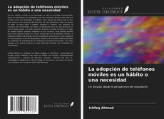 Buchcover von La adopción de teléfonos móviles es un hábito o una necesidad