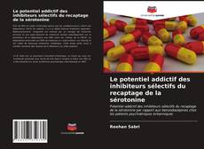 Bookcover of Le potentiel addictif des inhibiteurs sélectifs du recaptage de la sérotonine