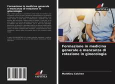 Copertina di Formazione in medicina generale e mancanza di rotazione in ginecologia