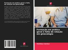 Formação em prática geral e falta de rotação em ginecologia kitap kapağı