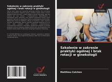 Bookcover of Szkolenie w zakresie praktyki ogólnej i brak rotacji w ginekologii