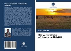 Bookcover of Die verzweifelte afrikanische Naivität