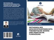 METHODEN DES GESCHICHTSUNTERRICHTS: THEORETISCHE ESSENZ UND PRAKTISCHE FUNDIERUNG kitap kapağı