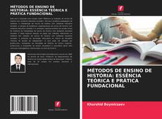 Bookcover of MÉTODOS DE ENSINO DE HISTÓRIA: ESSÊNCIA TEÓRICA E PRÁTICA FUNDACIONAL