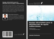 Portada del libro de Equipo ultravioleta para la desinfección de aguas subterráneas