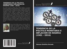 Portada del libro de TENDENCIA DE LA POLÍTICA MONETARIA E INFLACIÓN EN NIGERIA (1981 - 2016)