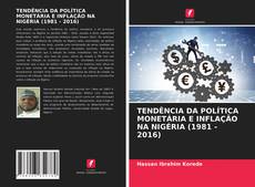 TENDÊNCIA DA POLÍTICA MONETÁRIA E INFLAÇÃO NA NIGÉRIA (1981 - 2016)的封面