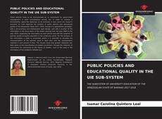 Bookcover of PUBLIC POLICIES AND EDUCATIONAL QUALITY IN THE UIE SUB-SYSTEM