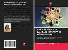 POLÍTICAS PÚBLICAS E QUALIDADE EDUCATIVA NO SUB-SISTEMA UIE的封面