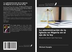 Capa do livro de La administración de la Iglesia en Nigeria en el ojo de la ley 