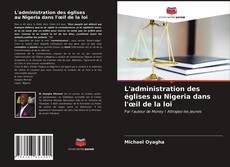 Portada del libro de L'administration des églises au Nigeria dans l'œil de la loi