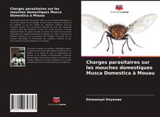 Copertina di Charges parasitaires sur les mouches domestiques Musca Domestica à Mouau