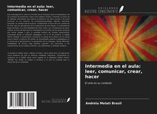 Capa do livro de Intermedia en el aula: leer, comunicar, crear, hacer 