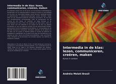 Bookcover of Intermedia in de klas: lezen, communiceren, creëren, maken