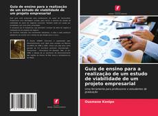 Copertina di Guia de ensino para a realização de um estudo de viabilidade de um projeto empresarial