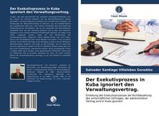 Copertina di Der Exekutivprozess in Kuba ignoriert den Verwaltungsvertrag.